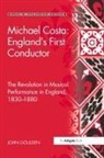 John Goulden, Goulden John - Michael Costa: England''s First Conductor