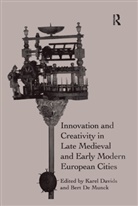 Karel Munck Davids, Karel Davids, Bert De Munck - Innovation and Creativity in Late Medieval and Early Modern European