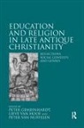 Peter Van Hoof Gemeinhardt, Peter Gemeinhardt, Lieve van Hoof, Peter van Nuffelen - Education and Religion in Late Antique Christianity