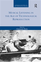 Gianmario Borio, Gianmario Borio - Musical Listening in the Age of Technological Reproduction