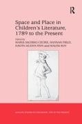 Maria Sachiko Cecire, Maria Sachiko Field Cecire, Cecire Maria Sachiko, Hannah Field, Field Hannah, … - Space and Place in Children?s Literature, 1789 to the Present