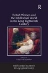 Teresa Barnard - British Women and the Intellectual World in the Long Eighteenth Centur