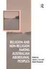 James L. Possamai Cox, James L Cox, James L. Cox, Cox James L., Adam Possamai, Possamai Adam - Religion and Non-Religion Among Australian Aboriginal Peoples