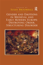 Susan Broomhall, Broomhall Susan - Gender and Emotions in Medieval and Early Modern Europe: Destroying