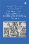 David P. Laguardia, David P. Yandell Laguardia, LaGuardia David P., Cathy Yandell, Yandell Cathy - Memory and Community in Sixteenth-Century France