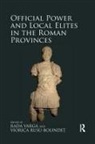 Rada Rusu-Bolindet Varga, Viorica Rusu-Bolindeț, Rusu-Bolinde&amp;, Viorica Rusu-Bolinde¿, Viorica Rusu-Bolindet, Rada Varga... - Official Power and Local Elites in the Roman Provinces