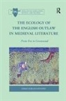 Sarah Harlan-Haughey - Ecology of the English Outlaw in Medieval Literature