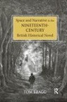 Tom Bragg, Bragg Tom - Space and Narrative in the Nineteenth-Century British Historical Novel