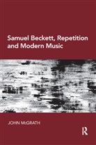 John McGrath - Samuel Beckett, Repetition and Modern Music