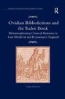 Lindsay Ann Reid, Reid Lindsay Ann - Ovidian Bibliofictions and the Tudor Book