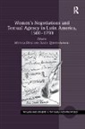 Monica (University of Kentucky Diaz, Monica Quispe-Agnoli Diaz, Mónica Díaz, Rocío Quispe-Agnoli - Women''s Negotiations and Textual Agency in Latin America, 1500-1799