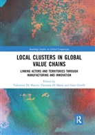 Valentina (University of Padua De Marchi, Valentina De Marchi, Eleonora Di Maria, Gary Gereffi - Local Clusters in Global Value Chains