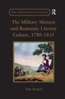 Neil Ramsey - Military Memoir and Romantic Literary Culture, 17801835