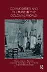 Supriya (Jadavpur University Chaudhuri, Supriya Mcdonagh Chaudhuri, Supriya Chaudhuri, Josephine Mcdonagh, McDonagh Josephine, Brian Murray... - Commodities and Culture in the Colonial World