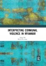 Nick Cheesman, Nick (Australian National University Cheesman, Nick Cheesman, Cheesman Nick - Interpreting Communal Violence in Myanmar