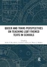 Mollie V. Clark Blackburn, Mollie V. Blackburn, Blackburn Mollie V., Caroline T. Clark, Clark Caroline T., Wayne J. Martino... - Queer and Trans Perspectives on Teaching Lgbt-Themed Texts in Schools