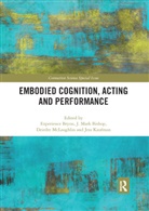Experience Bishop Bryon, J. Mark Bishop, Experience Bryon, Jess Kaufman, Deirdre McLaughlin - Embodied Cognition, Acting and Performance