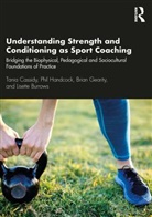 Lisette Burrows, Burrows Lisette, Tania Cassidy, Tania (Otago University Cassidy, Tania Handcock Cassidy, Brian Gearity... - Understanding Strength and Conditioning As Sport Coaching