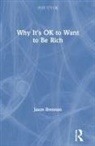 Jason Brennan, Jason (Mcdonough School of Business Brennan - Why It''s Ok to Want to Be Rich