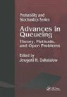 Jewgeni H. Dshalalow, Dshalalow Jewgeni H. - Advances in Queueing Theory, Methods, and Open Problems