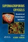 Ashok Kumar, Ashok (Indian Institute of Technology Kumar, Ashok (University of South Florida Kumar, Ashok Kumar - Supermacroporous Cryogels