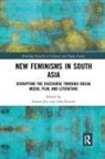 Sonora (Seattle University) Kurian Jha, Sonora Kurian Jha, Sonora Jha, Alka Kurian - New Feminisms in South Asian Social Media, Film, and Literature