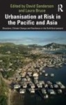 David (Inaugural Judith Neilson Chair i Sanderson, David Bruce Sanderson, Laura Bruce, David Sanderson - Urbanisation At Risk in the Pacific and Asia