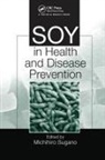 Michihiro (Professor Emeritus At Kyushu Un Sugano, Michihiro Sugano - Soy in Health and Disease Prevention