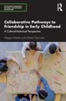 Megan Adams, Megan Quinones Adams, Gloria Quinones, Quinones Gloria - Collaborative Pathways to Friendship in Early Childhood