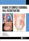 Jeff (Rotherham Nhs Foundation Trust Garner, Jeff Slade Garner, Jeff Garner, Garner Jeff, Dominic Slade - Manual of Complex Abdominal Wall Reconstruction