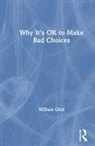 William Glod, William (Institute for Humane Studies Glod - Why It''s Ok to Make Bad Choices