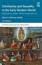 Merry E Wiesner-Hanks - Christianity and Sexuality in the Early Modern World