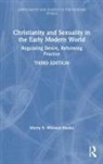 Merry E Wiesner-Hanks - Christianity and Sexuality in the Early Modern World