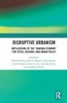 Nicole (The University of Sydney Gurran, Nicole (University of Sydney Gurran, Geoffrey Binder, Paul Burton, Carey Curtis, Curtis Carey... - Disruptive Urbanism