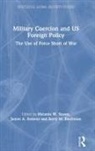 Melanie W. Siebens Sisson, Barry M Blechman, Barry M. Blechman, Blechman Barry M., James A Siebens, James A. Siebens... - Military Coercion and Us Foreign Policy