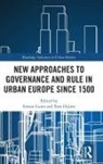 Simon (University of Leicester Gunn, Simon Hulme Gunn, Simon Gunn, Gunn Simon, Tom Hulme - New Approaches to Governance and Rule in Urban Europe Since 1500