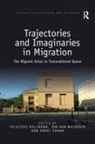 Felicitas (Tu Berlin Hillmann, Felicitas Hillmann, Hillmann Felicitas, Ton Van Naerssen, Ernst Spaan, Spaan Ernst... - Trajectories and Imaginaries in Migration