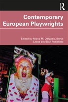 Maria M. (Royal Central School of Speech Delgado, Maria M Delgado, Maria M. Delgado, Bryce Lease, Dan Rebellato - Contemporary European Playwrights