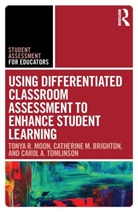 Catherine M Brighton, Catherine M. Brighton, Tonya R Moon, Tonya R. Moon, Tonya R. Brighton Moon, Carol A Tomlinson... - Using Differentiated Classroom Assessment to Enhance Student Learning