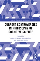 Adam J. Cullen Lerner, Simon Cullen, Cullen Simon, Adam J. Lerner, Lerner Adam J., Sarah-Jane Leslie... - Current Controversies in Philosophy of Cognitive Science