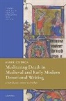Mark Chinca, Mark (Professor of Medieval German and Com Chinca, Chinca Mark - Meditating Death in Medieval and Early Modern Devotional Writing