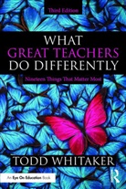 Todd Whitaker, Todd (Indiana State University Whitaker - What Great Teachers Do Differently