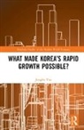 Jungho Yoo, Jungho (Kdi School of Public Policy and Manag Yoo - What Made Koreas Rapid Growth Possible?