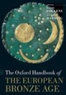 Anthony (Professor of Archaeology Harding, Harry Fokkens, Fokkens Harry, Anthony Harding, Harding Anthony - Oxford Handbook of the European Bronze Age
