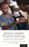 Ole F. (Professor of Medical Ethics Norheim, Ezekiel J Emanuel, Ezekiel J. Emanuel, Joseph Millum, Millum Joseph, Ole F Norheim... - Global Health Priority-Setting