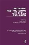 Phillip Crompton Brown, Phillip Brown, Phillip J Brown, Brown Phillip, Rosemary Crompton, Crompton Rosemary - Economic Restructuring and Social Exclusion