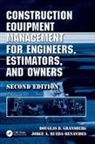 Jorge A Rueda Benavides, Jorge A. Rueda Benavides, Jorge A. Rueda- Benavides, Douglas D Gransberg, Douglas D. Gransberg, Douglas D. (Iowa State University Gransberg... - Construction Equipment Management for Engineers, Estimators, and Owner