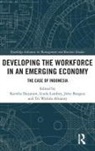 Kantha (Curtin University Dayaram, John Burgess, Kantha Dayaram, Linda Lambey, Tri Wulida Afrianty - Developing the Workforce in an Emerging Economy
