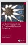 Dumitru Baleanu, Mir Sajjad Hashemi, Mir Sajjad Baleanu Hashemi - Lie Symmetry Analysis of Fractional Differential Equations