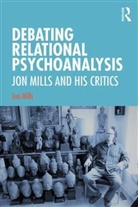 Jon Mills, Jon (Adelphi University) Mills - Debating Relational Psychoanalysis